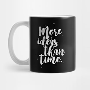 More Ideas Than Time Mug